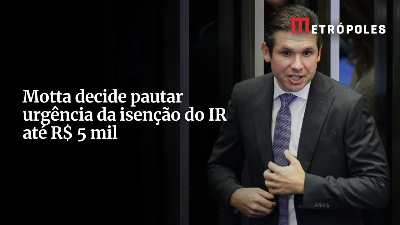 Motta decide pautar urgência da isenção do IR até R$ 5 mil