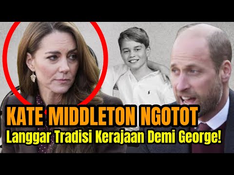 Kate Ngotot Langgar Tradisi Kerajaan Demi George!