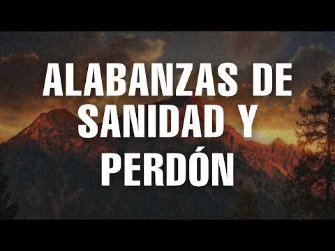 Música Cristiana Para Sanidad y Perdón 🙌 Alabanzas para Sentir la Presencia de Dios