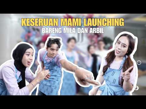 EPISODE 3 KESERUAN MAMI LAUNCHIG DAY 2 BARENG MILA DAN ARBIL