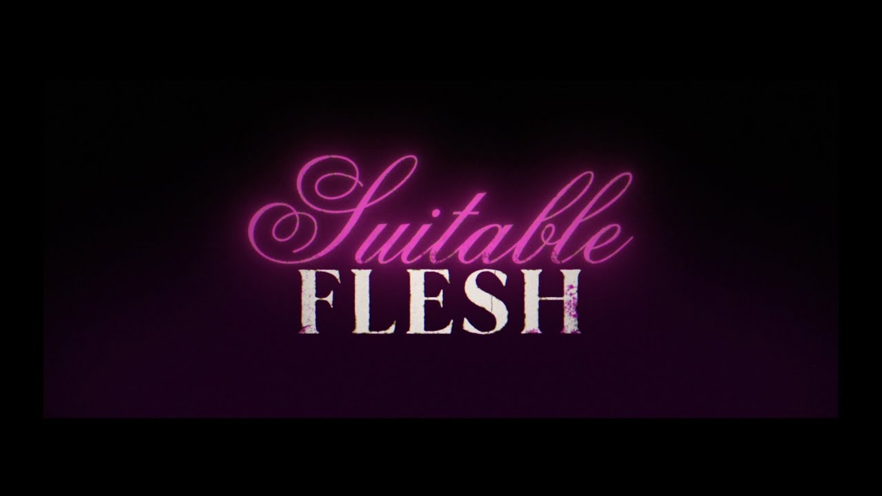 Suitable Flesh Vorschaubild des Trailers