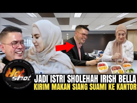 MASYAALLAH! SOLEHAH NYA IRISH BELLA KIRIM MAKAN SIANG HALDY SABRI KE KANTOR BIKIN BAPER KARYAWAN