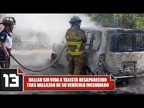 Hallan sin vida a taxista desaparecido tras hallazgo de su vehículo incendiado