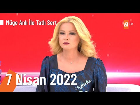 Müge Anlı ile Tatlı Sert 7 Nisan 2022 Perşembe