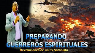 PREPARANDO GUERREROS ESPIRITUALES  - REVELACIONES DE UN EX SATANISTA