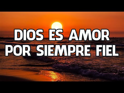 DIOS ES AMOR / MÚSICA CRISTIANA PARA TENER UN AVIVAMIENTO