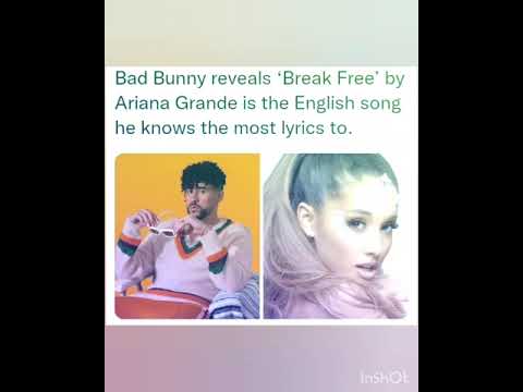 Bad Bunny reveals ‘Break Free’ by Ariana Grande is the English song he knows the most lyrics to.