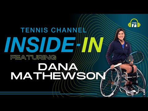 Wheelchair Tennis Star Dana Mathewson: Making History and Changing Perceptions | Inside-In Podcast