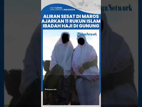 Muncul Aliran Sesat Terjadi di Maros Sulawesi Selatan, Ajarkan 11 Rukun Islam & Naik Haji di Gunung