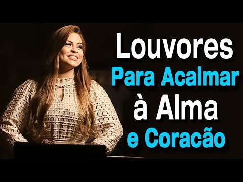 Louvores de Adoração 2024 - Louvores Para Acalmar à Alma e Coracão - Top Música de Deus