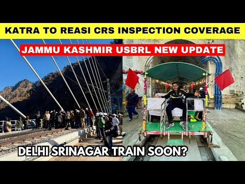 Most Exclusive Katra to Reasi CRS Inspection Coverage | USBRL Latest Update | Delhi Srinagar Update