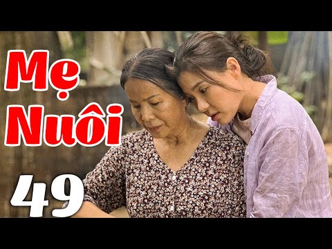 Phim MẸ NUÔI - Tập 49 | Phim Bộ Tình Cảm Việt Nam Mới Nhất 2025 | Phim Việt Nam Hay Nhất