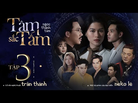TÂM SẮC TẤM - TẬP 3 | NGỌC THANH TÂM, TRẤN THÀNH, LÊ GIANG, QUANG TRUNG