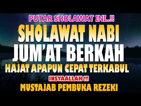 PUTAR SHOLWAT INI..!! JUMAT BERKAH HAJAT APAPUN TERKABUL,MUSTAJAB PEMBUKA PINTU REZEKI