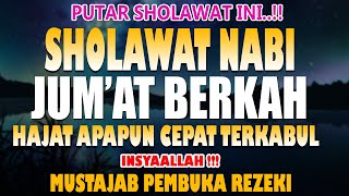 PUTAR SHOLWAT INI..!! JUMAT BERKAH HAJAT APAPUN TERKABUL,MUSTAJAB PEMBUKA PINTU REZEKI