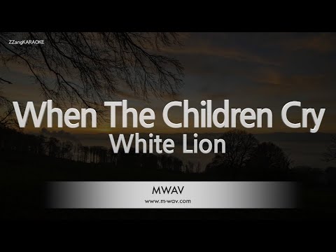 White Lion-When The Children Cry (Karaoke Version)
