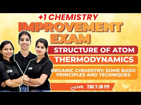 +1 Improvement Exam | Chemistry | Chapter 2,6,12 |Structure of Atom/Thermodynamics/Organic Chemistry