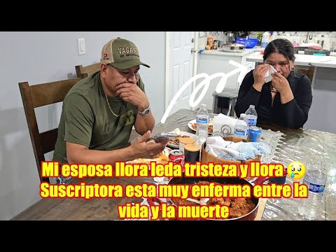 Resivimos Mensaje de audio de un Suscriptor Que su esposa está Muriendo y Mi esposa llora