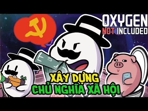 Oxygen Not Included Và Giấc Mơ Về Chủ Nghĩa Xã Hội