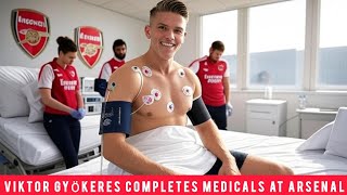 Viktor Gyökeres Completes Arsenal Medical Ahead of Pre-Season Debut