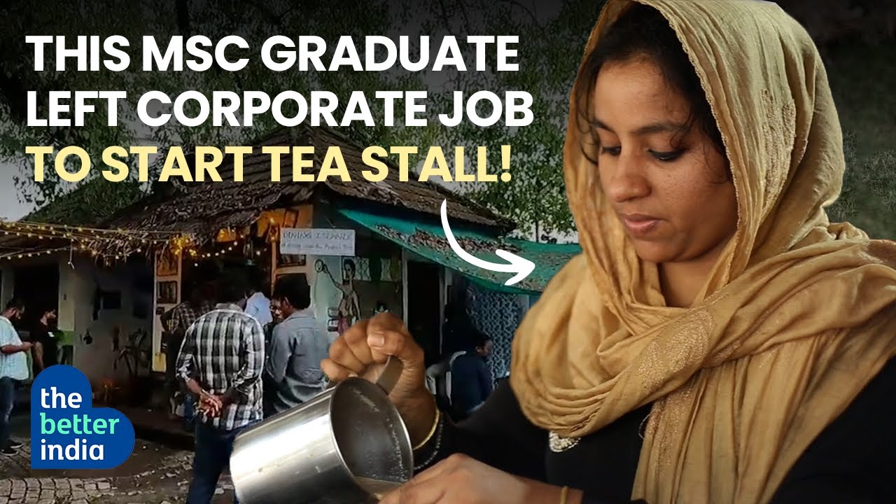 Watch Why She Quit MNC Job To Start a Tea Stall! | The Better India