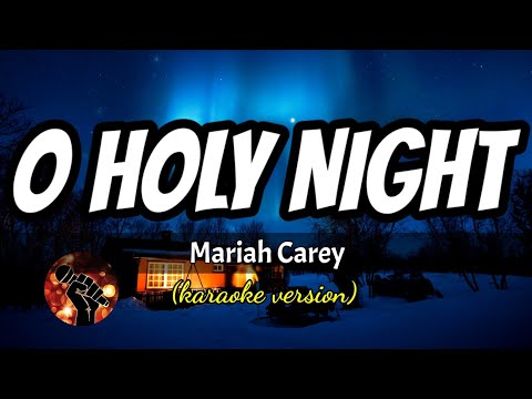 O HOLY NIGHT – MARIAH CAREY (karaoke version)