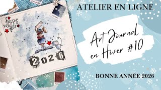 ATELIER ART JOURNAL EN HIVER #10 BONNE ANNEE 2026