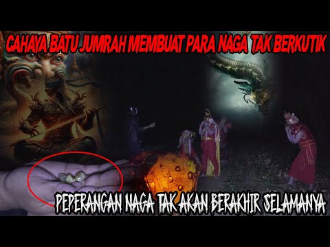 BATU JUMRAH TERNYATA ADALAH SIJJIL⁉️PERANG NAGA SEKETIKA TERHENTI KETIKA BATU INI DIKELUARKAN