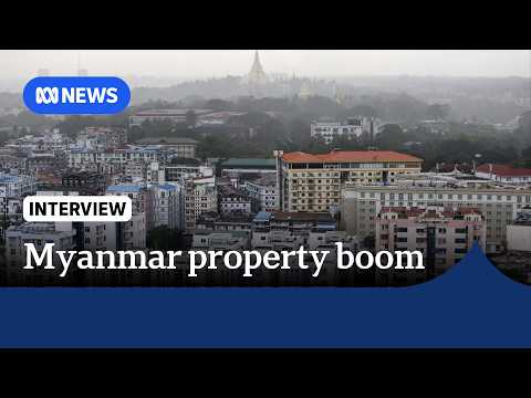 400% rise: Why sanction-hit Myanmar is experiencing a property boom | The World | ABC News