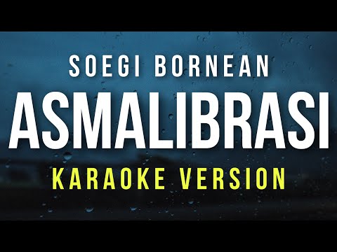 Asmalibrasi – Soegi Bornean (Karaoke)