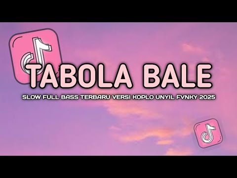 DJ TABOLA BALE VIRAL TIKTOK SLOW FULL BASS VERSI KOPLO UNYIL FVNKY 2025