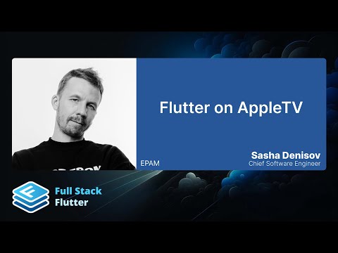 Sasha Denisov: Flutter on AppleTV