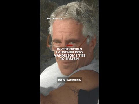 Investigation launches into Mandelson's ties to Epstein