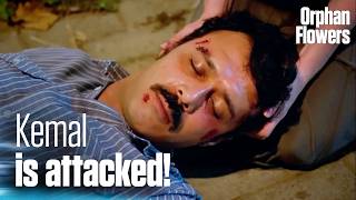 Who brutally attacked Kemal and left him wounded? I Kırgın Çiçekler I Orphan Flowers