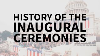 History of the Inaugural Ceremonies