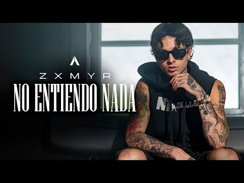 Zxmyr - No Entiendo Nada