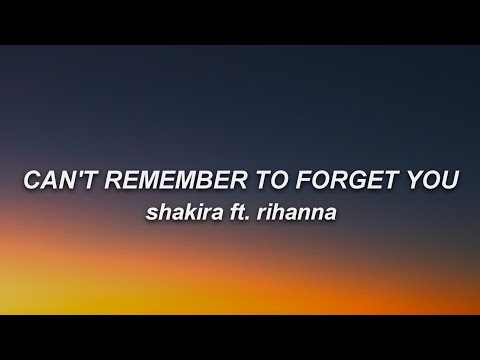 Shakira - Can't Remember to Forget You (Lyrics) ft. Rihanna