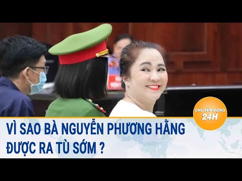 Tin nóng 19/9: Vì sao Bà Nguyễn Phương Hằng được ra tù sớm ?