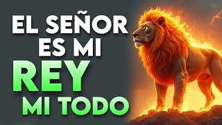 EL SEÑOR ES MI REY MI TODO 👑 ALABANZAS QUE TRAEN ALEGRIA Y BENDICIONESA TU CASA 🎉 MUSICA DE JUBILO