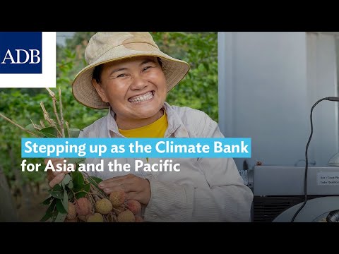 Stepping up as the Climate Bank for Asia and the Pacific
