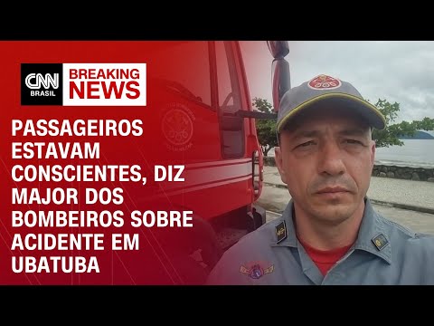 Passageiros estavam conscientes, diz major dos bombeiros sobre acidente em Ubatuba | BASTIDORES