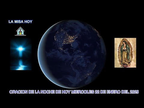 ORACION DE LA NOCHE DE HOY MIERCOLES 22 DE ENERO DEL 2025