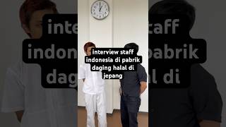 Interview Staff Indonesia di Pabrik Daging Halal di Jepang