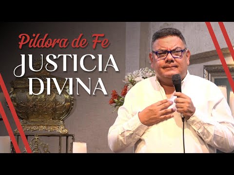 PÍLDORA DE FE - JUSTICIA DIVINA - PADREOSCARDELAVEGA