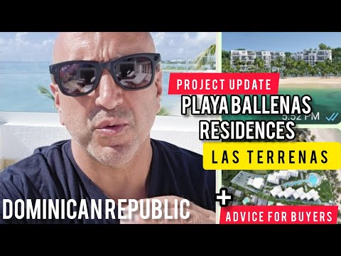 Update Video + Advice for Buyers In the Dominican Republic | Playa Ballenas Residences | by KASH