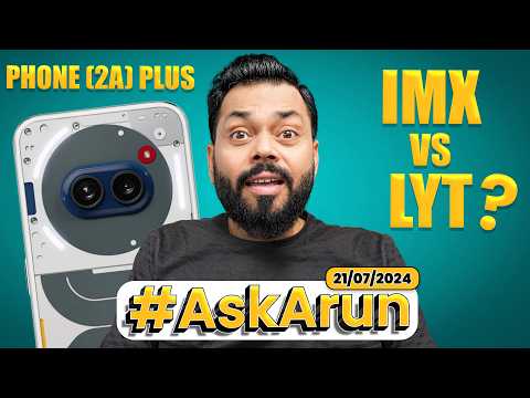 Nothing Phone (2a) Plus?, Upcoming Phone Launches, LYT vs IMX 🤔 - #AskArun