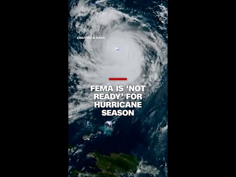 FEMA is ‘not ready’ for hurricane season