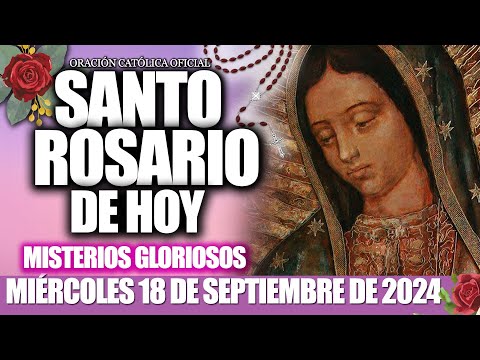 EL SANTO ROSARIO DE HOY MIÉRCOLES 18 DE SEPTIEMBRE de 2024🌷MISTERIOS GLORIOSOS/Santo Rosario de Hoy