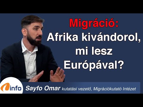 Migráció: Afrika kivándorol, de mi lesz akkor Európával? Sayfo Omar, Inforádió, Aréna