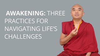 Awakening: Three Practices for Navigating Life’s Challenges with Yongey Mingyur Rinpoche